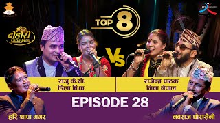 Dilla B.K, Raju KC VS Mina Nepal, Rajendra Pathak | TOP- 8 | EPISODE - 28 Dohori Champion