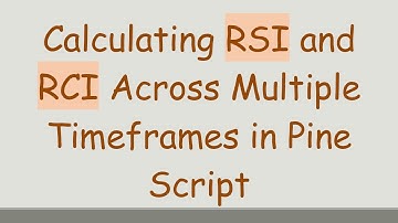 Calculating RSI and RCI Across Multiple Timeframes in Pine Script