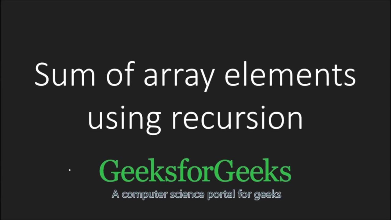 Sum of array elements using recursion | GeeksforGeeks - YouTube