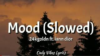 24kgoldn - Mood (Slowed Tiktok) [Lyrics] ft. iann dior \\