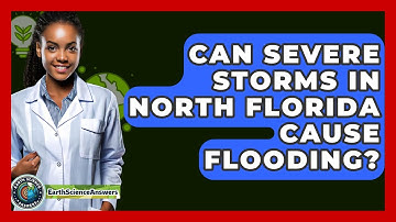 Can Severe Storms in North Florida Cause Flooding? - Earth Science Answers