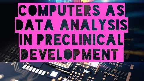 Computers as Data analysis in Preclinical Development
