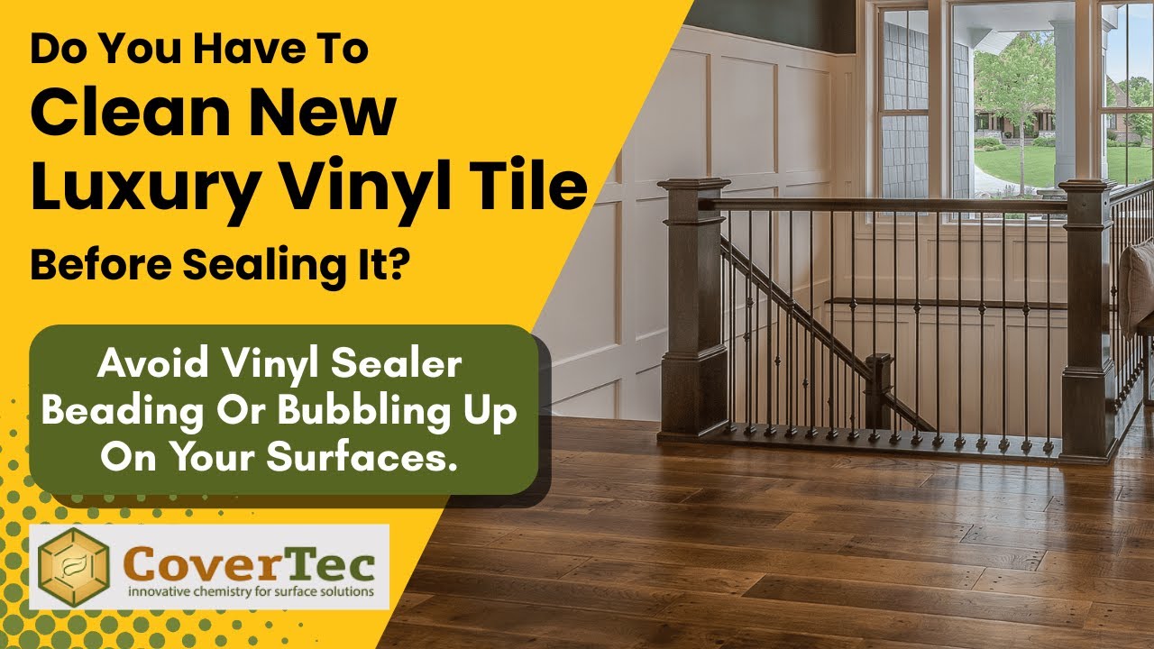 Should You Clean New Luxury Vinyl Tile Before Sealing It? - CoverTec Products  -  888-237-7706