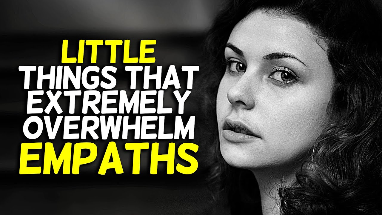 10 Little Things That Extremely Overwhelm Empaths