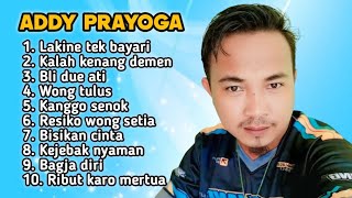 NEWEST FULL ALBUM 2026 ADDY PRAYOGA - LAKINE TEK BAYARI - KALAH KENANG DEMEN - BLI DUE ATI