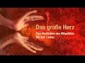 Das große Herz | Mitgefühlsmeditation mit Veit Lindau