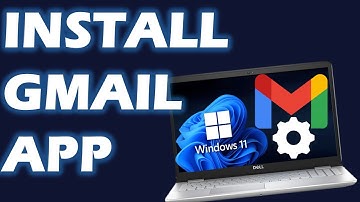 How Do I install Gmail App on my Windows 11 PC Laptop