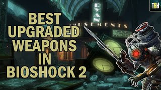 What Are the Best Upgraded Weapons from Bioshock 2? | Best Weapons Upgrades to Use in Bioshock 2!