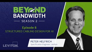 Beyond Bandwidth Season 2 | Episode 6: Structured Cabling Design for AI