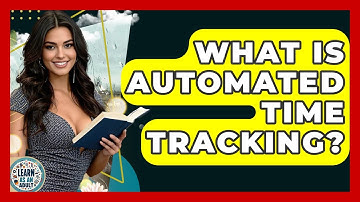 What Is Automated Time Tracking? - Learn As An Adult