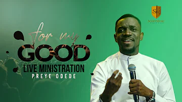 FOR MY GOOD(LIVE) PREYE ODEDE