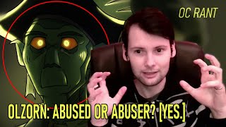 Oc Rant Olzorn Abuser Or Abused? The Answer Is Yes.
