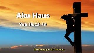 Yoh 19:28-30 Aku Haus