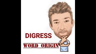 English Tutor Nick P Word Origins (324) Digress