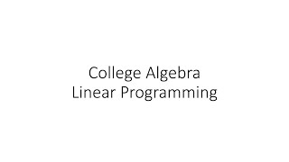 College Algebra - Linear Programming