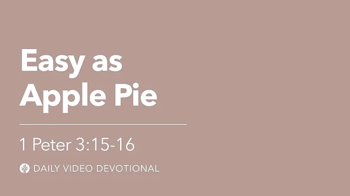 Easy as Apple Pie | 1 Peter 3:15–16 | Our Daily Bread Video Devotional
