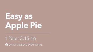 Easy as Apple Pie | 1 Peter 3:15–16 | Our Daily Bread Video Devotional