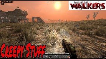 Creepy Stuff! | 7 Days to Die | War of the Walkers 5.2 | Episode 32