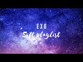 EXO soft playlist (solo songs included)