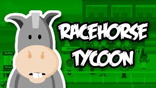Creating a HORSE RACING Business in Racehorse Tycoon