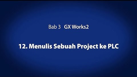 3. GX Works2　－　Menulis Sebuah Project ke PLC〈Your First PLC (13/19)〉