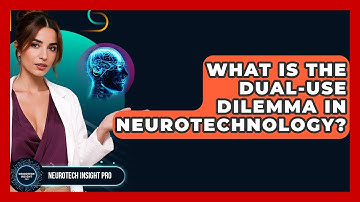 What Is The Dual-Use Dilemma In Neurotechnology? - Neurotech Insight Pro