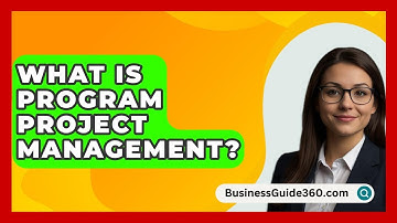 What Is Program Project Management? - BusinessGuide360.com