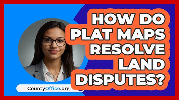 How Do Plat Maps Resolve Land Disputes? - CountyOffice.org