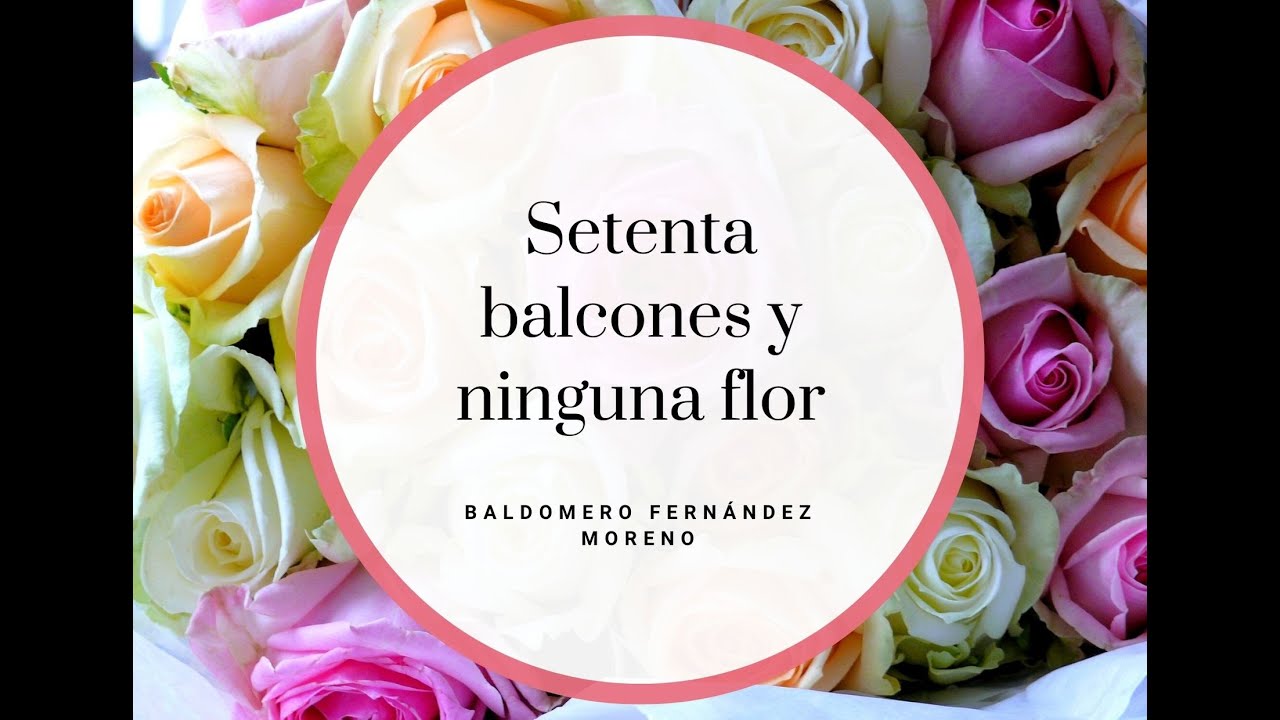 "Setenta balcones y ninguna flor", de Baldomero Fernández Moreno - YouTube