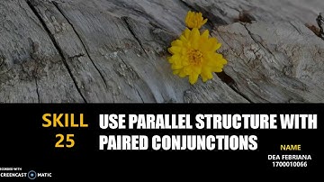 Skill 25. USE PARALLEL STRUCTURE WITH PAIRED CONJUNCTIONS
