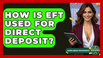 How Is EFT Used For Direct Deposit? - Learn About Economics