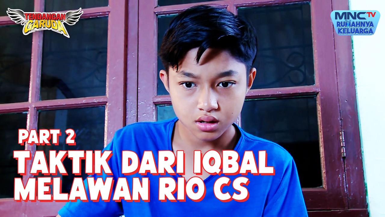 Taktik iqbal untuk menghadapi Rio | TENDANGAN GARUDA | EPS 7 - Part 2