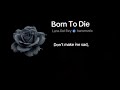 Born To Die Lana Del Ray Best Part Slowed Tiktok Version 