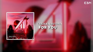 YrJaX & AST3RIX - For You (Extended Mix) | Big Room Banger
