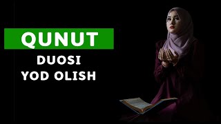 QUNUT DUOSI YOD OLISH | ҚУНУТ ДУОСИ ЁД ОЛИШ