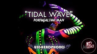 Portugal. The Man - Tidal Wave (Ookay Remix) | 8D AUDIO