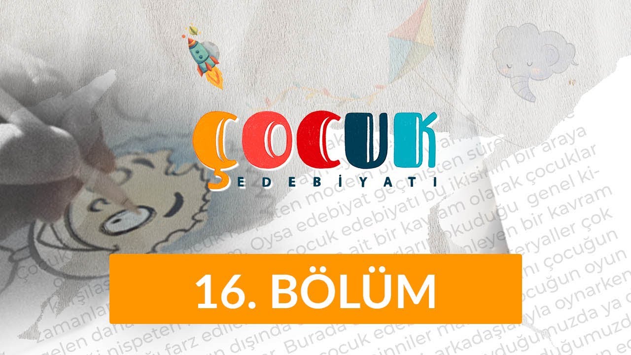 Çocuk Edebiyatı ve Çeviri - Çocuk Edebiyatı 16. Bölüm
