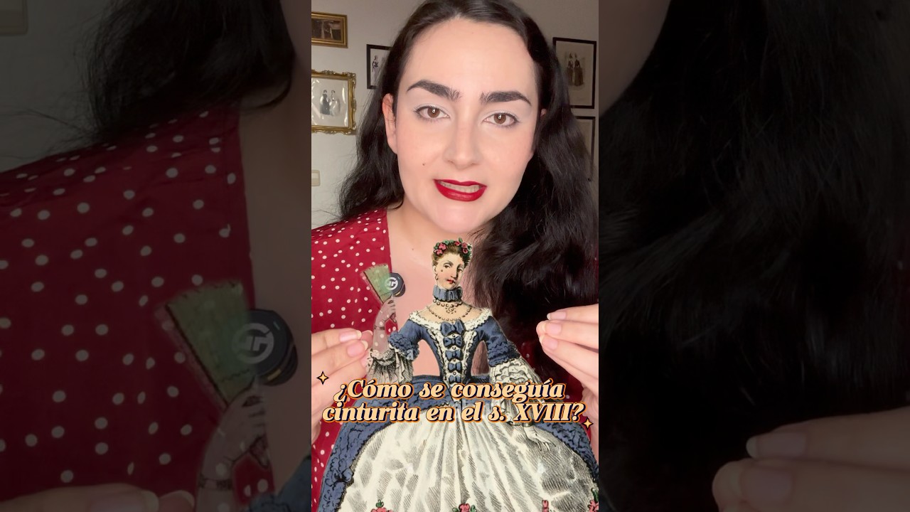 ¿Cómo se conseguía cinturita en el siglo XVIII? Pista: Con corsé no!