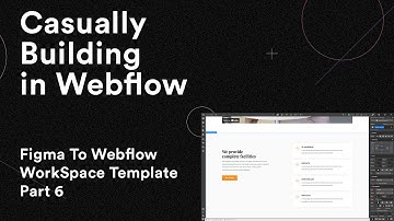 Casually Building in Webflow | Figma To Webflow | WorkSpace Template Part 6