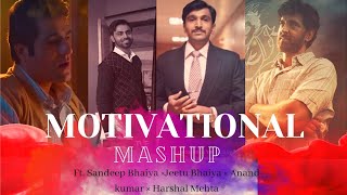 Motivational mashup | ft. Sandeep Bhaiya×Jeetu Bhaiya× Harshad mehta×Anand Kumar | IIT Motivation