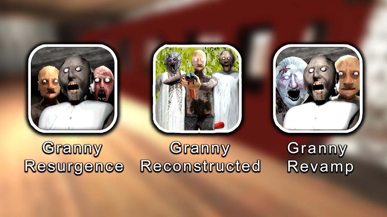 All Latest Update - Granny Reconstructed 1.4 Vs Granny Resurgence 1.8.1 Vs Granny Revamp 0.8.8