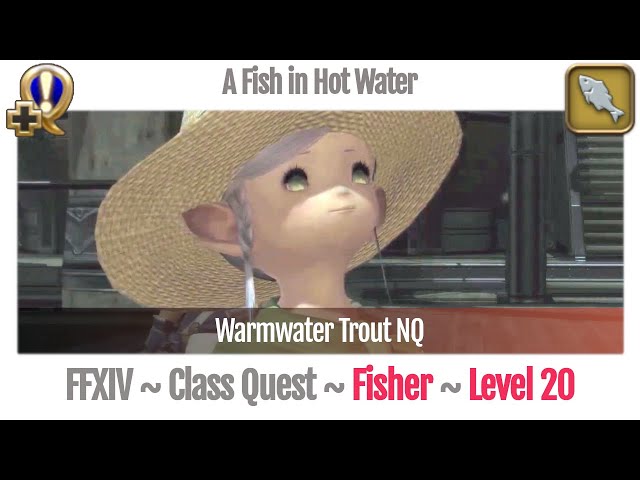 Ffxiv Fisher Quest Level A Fish In Hot Water Warmwater Trout Nq A Realm Reborn Youtube