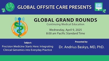 Dr. Andrius Baskys - Precision Med Starts Here: Integrating Clinical Genomics into Everyday Practice