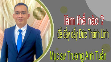 Mục sư Trương Anh Tuấn | Làm Thế Nào Để Được Đầy Dẫy Đức Thánh Linh | Ngũ Tuần Rhema