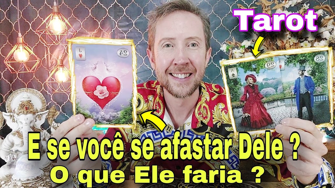 E se você se afastar dele ? O ele que faria ? Como ele iria se sentir ? Ele iria te procurar ? Tarot