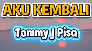 Download Lagu TOMMY J PISA / AKU KEMBALI / (OFFICIAL KARAOKE ORIGINAL) MP3