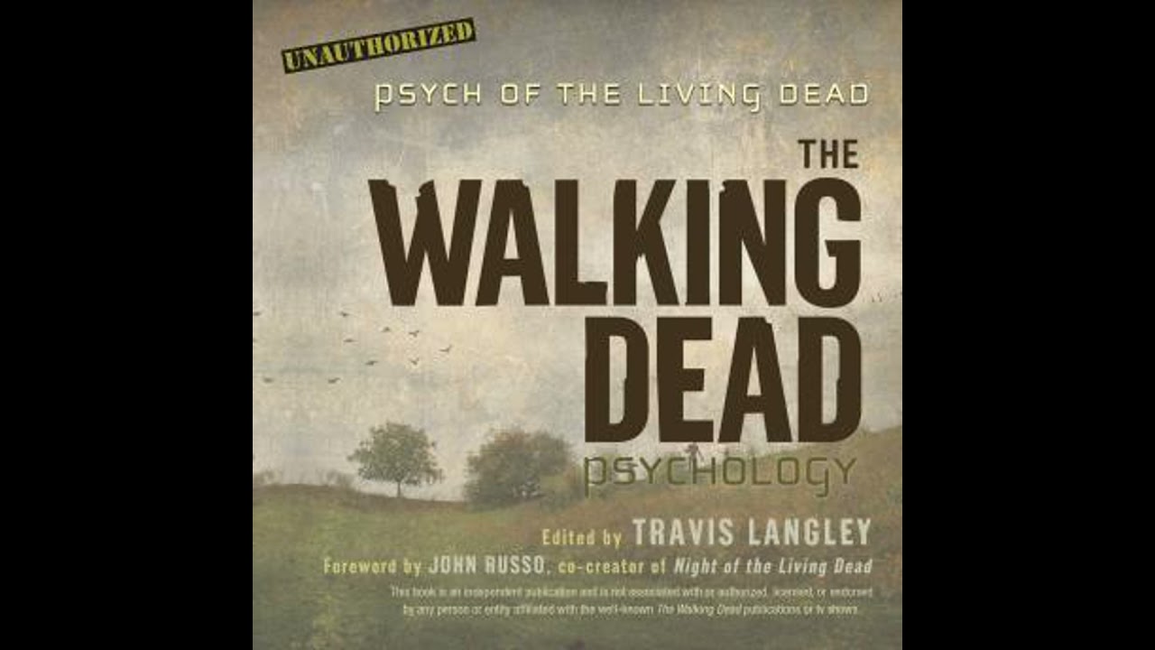 Walking Dead Psychology: Psych of the Living Dead - Adam Verner