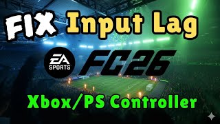 Fix EA FC 26 Controller Input Delay & Lag