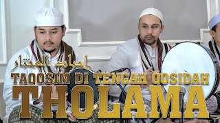 Tholama - taqosim di tengah qosidah  - Ahbaabul Mukhtar