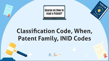 How to read a patent? | Chapter 6 | Classification Code, When, Patent Family, INID Codes